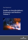 Image for Studies on interdisciplinary economics and businessVolume V
