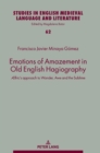 Image for Emotions of amazement in Old English hagiography  : ¥lfric&#39;s approach to wonder, awe and the sublime