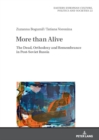 Image for More than alive  : the dead, Orthodoxy and remembrance in post-Soviet Russia