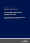 Image for Multilingual education under scrutiny  : a critical analysis on clil implementation and research on a global scale