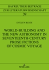 Image for World-building and the New Astronomy in seventeenth-century prose fictions of cosmic voyage