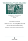 Image for Kirchenkunst Des 19. Jahrhunderts in Der Erzdioezese Salzburg: Erhaltenes, Verschwundenes Und Wiedererstandenes