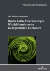 Image for Under Latin American Eyes Witold Gombrowicz in Argentinian Literature