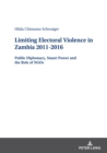 Image for Limiting Electoral Violence in Zambia 2011-2016: Public Diplomacy, Smart Power and the Role of NGOs