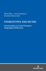 Image for Stereotypes and myths  : intertextuality in Central European imagological reflections