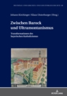 Image for Zwischen Barock und Ultramontanismus: Transformationen des bayerischen Katholizismus
