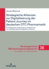 Image for Strategische Allianzen Zur Digitalisierung Der Patient Journey Im Deutschen OTC-Pharmamarkt: Ein Kategorisierungsmodell Zur Evaluierung Von Auspraegungen Strategischer Allianzen