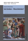 Image for Gott Denken - Wunschdenken?: Religionsphilosophie Im Gespraech Mit Holm Tetens