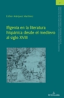 Image for Ifigenia en la literatura hisp?nica desde el medievo al siglo XVIII