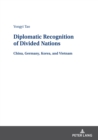 Image for Diplomatic recognition of divided nations: China, Germany, Korea, and Vietnam