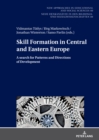 Image for Skill Formation in Central and Eastern Europe: A search for Patterns and Directions of Development