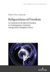 Image for Refigurations of freedom: an analysis of the idea of freedom in contemporary American young adult dystopian fiction