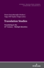 Image for Translating studies  : translating in the 21st century - multiple identities