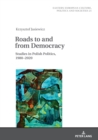 Image for Roads to and from democracy  : studies in Polish politics, 1980-2020