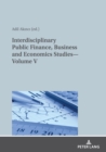 Image for Interdisciplinary Public Finance, Business and Economics Studies. Volume V