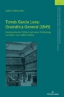 Image for Tom?s Garc?a Luna : Gram?tica General (1845): Kommentierte Edition mit einer Einleitung versehen von Isabel Zollna