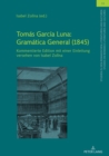 Image for Tomas Garcia Luna: Gramatica General (1845): Kommentierte Edition mit einer Einleitung versehen von Isabel Zollna