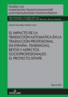 Image for El impacto de la traduccion automatica en la traduccion profesional en Espana: tendencias, retos y aspectos socioprofesionales. El proyecto DITAPE.