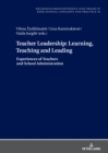 Image for Teacher Leadership: Learning, Teaching and Leading: Experiences of Teachers and School Administration