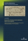 Image for Scientific crosscurrents between Italy and England  : Italian contributions to the &quot;philosophical transactions of the Royal Society&quot;, seventeenth to nineteenth centuries