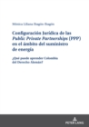 Image for Configuracion Juridica de las Public Private Partnerships (PPP) en el ambito del suministro de energia:  Que puede aprender Colombia del Derecho Aleman?