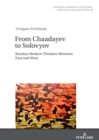 Image for From Chaadayev to Solovyov: Russian Modern Thinkers Between East and West