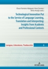 Image for Technological Innovation Put to the Service of Language Learning, Translation and Interpreting: Insights from Academic and Professional Contexts