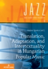 Image for Translation, Adaptation, and Intertextuality in Hungarian Popular Music