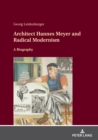 Image for Architect Hannes Meyer and radical modernism  : a biography