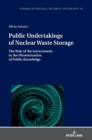 Image for Public undertakings of nuclear waste storage  : the role of the government in the dissemination of public knowledge