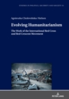 Image for Evolving humanitarianism  : the work of the International Red Cross and Red Crescent Movement