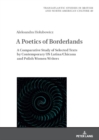 Image for The poetics of borderlands  : a comparative study of the selected texts by contemporary US Latina/Chicana and Polish women writers
