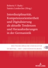 Image for Interdisziplinaritaet, Kompetenzorientiertheit und Digitalisierung als aktuelle Tendenzen und Herausforderungen in der Germanistik