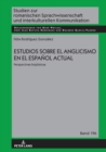 Image for Estudios Sobre El Anglicismo En El Español Actual: Perspectivas Lingueísticas