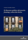 Image for El Discurso Politico del Proces: Framing Y Seleccion Lexica