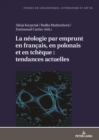 Image for La Néologie Par Emprunt En Français, En Polonais Et En Tchèque : Tendances Actuelles