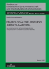 Image for Fraseologia en el discurso juridico-ambiental: Las construcciones verbonominales desde una perspectiva contrastiva (espanol-aleman)