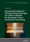 Image for Humanembryologische Schnittseriensammlungen um 1900 am Beispiel der Marburger Gasser-Strahl&#39;schen Sammlung