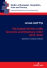 Image for The system reform of the Economic and Monetary Union (2010-2022)  : dynamics, successes, failures