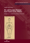 Image for Ein Jahrhundert Roboter. Karel Capeks &quot;R.U.R.&quot; (1920/21): Beitraege Zum 13. Bohemicum Dresdense 02.07.2022