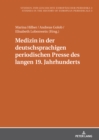 Image for Medizin in der deutschsprachigen periodischen Presse des langen 19. Jahrhunderts: Akteure, Praktiken und Formate