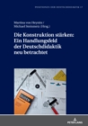 Image for Die Konstruktion Staerken: Ein Handlungsfeld Der Deutschdidaktik Neu Betrachtet