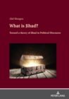 Image for What Is Jihad? Toward a Theory of Jihad in Political Discourse: A Cognitive Linguistics Approach