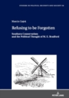 Image for Refusing to be forgotten  : Southern conservatism and the political thought of M.E. Bradford