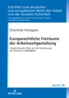 Image for Europarechtliche Freiraeume Der Arbeitszeitgestaltung: Vergleichender Blick Auf Die Umsetzung Der Richtlinie 2003/88/EG