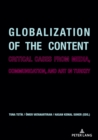 Image for Globalization of the Content: Critical Cases from Media, Communication, and Art in Turkey