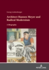 Image for Architect Hannes Meyer and radical modernism: a biography