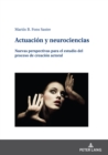 Image for Actuacion y neurociencias: Nuevas perspectivas para el estudio del proceso de creacion actorial