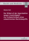 Image for Der Widerruf Der Approbation Wegen Unwuerdigkeit - Zur Entbehrlichkeit Eines Unbestimmten Rechtsbegriffs