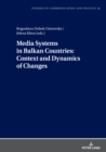 Image for Media systems in Balkan countries  : context and dynamics of changes